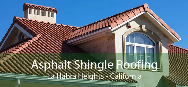 Asphalt Shingle Roofing La Habra Heights - California