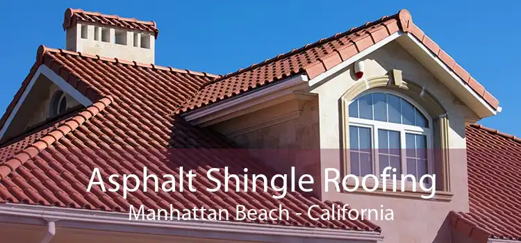 Asphalt Shingle Roofing Manhattan Beach - California