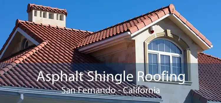 Asphalt Shingle Roofing San Fernando - California