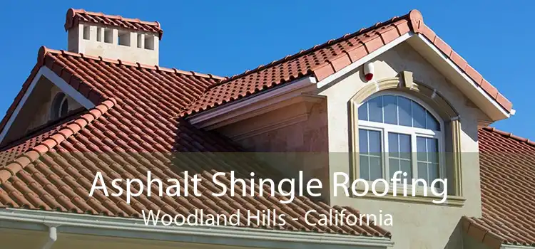 Asphalt Shingle Roofing Woodland Hills - California