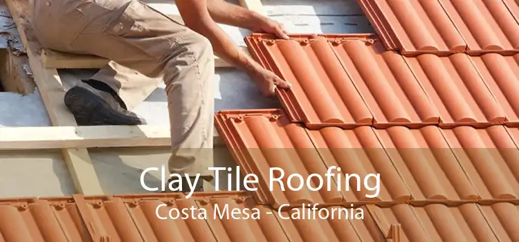 Clay Tile Roofing Costa Mesa - California