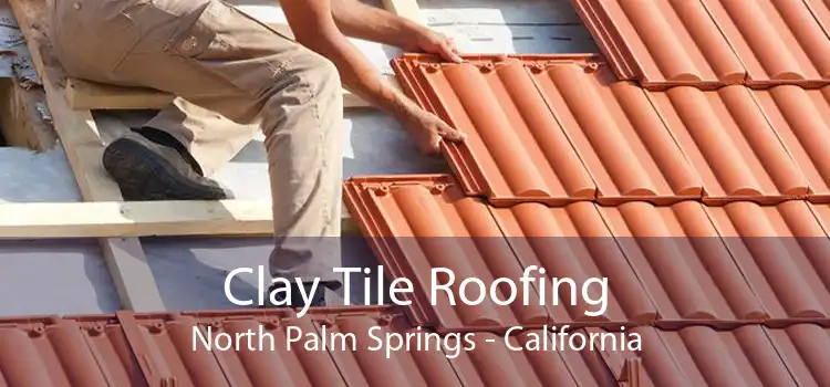 Clay Tile Roofing North Palm Springs - California