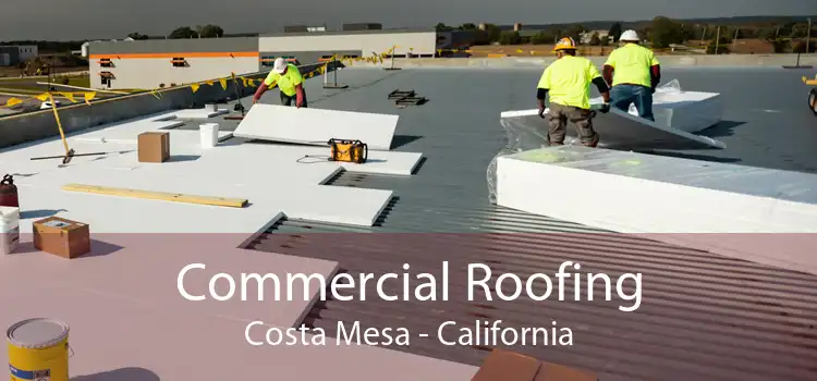 Commercial Roofing Costa Mesa - California