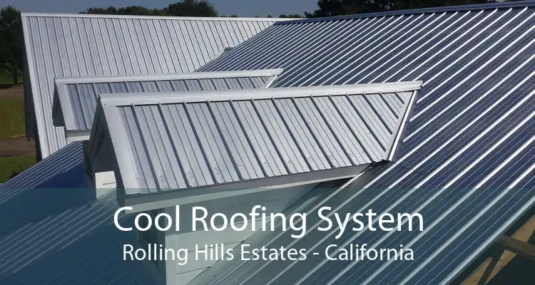 Cool Roofing System Rolling Hills Estates - California