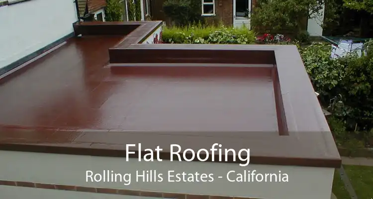 Flat Roofing Rolling Hills Estates - California