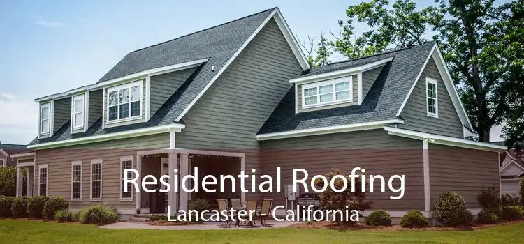 Residential Roofing Lancaster - California