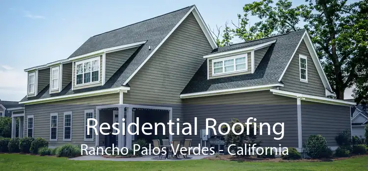 Residential Roofing Rancho Palos Verdes - California