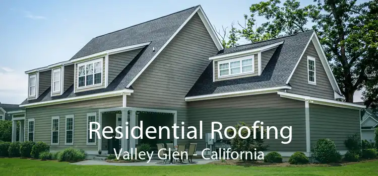 Residential Roofing Valley Glen - California