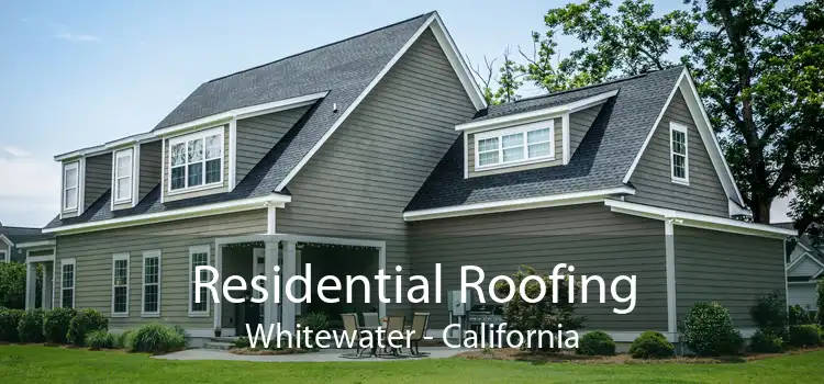 Residential Roofing Whitewater - California