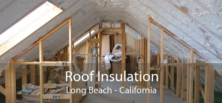 Roof Insulation Long Beach - California