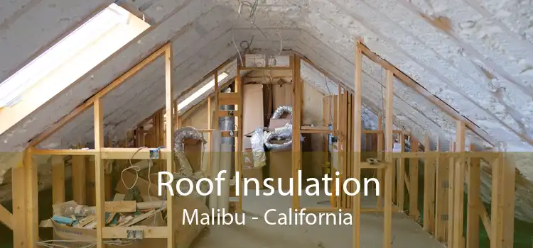 Roof Insulation Malibu - California