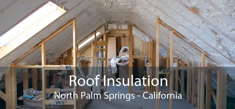 Roof Insulation North Palm Springs - California