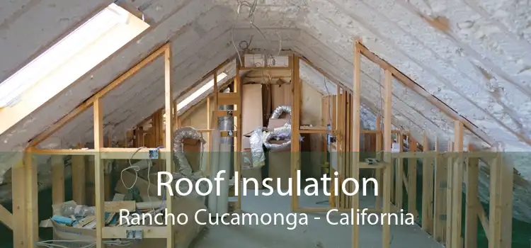 Roof Insulation Rancho Cucamonga - California