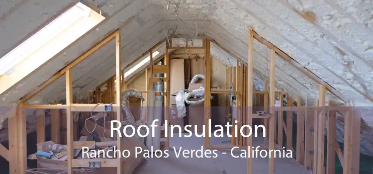 Roof Insulation Rancho Palos Verdes - California