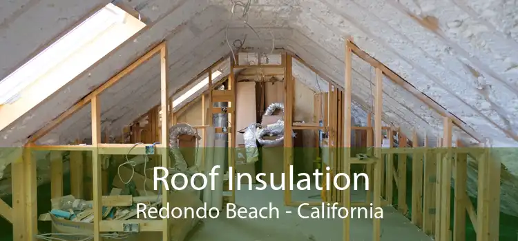 Roof Insulation Redondo Beach - California