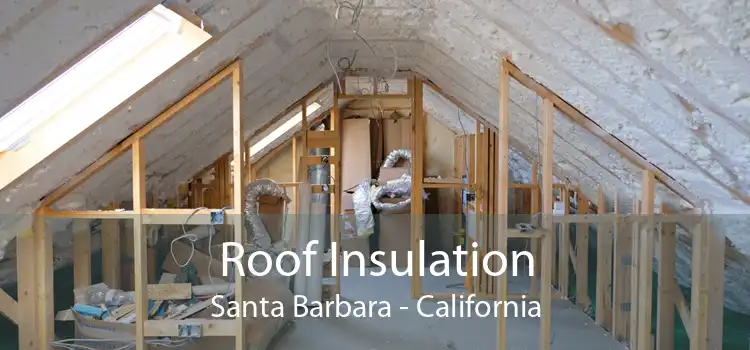 Roof Insulation Santa Barbara - California