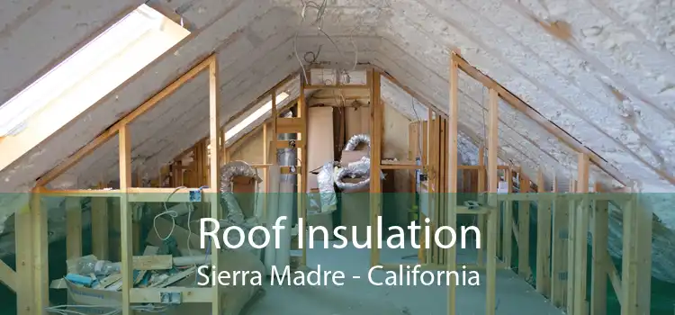 Roof Insulation Sierra Madre - California