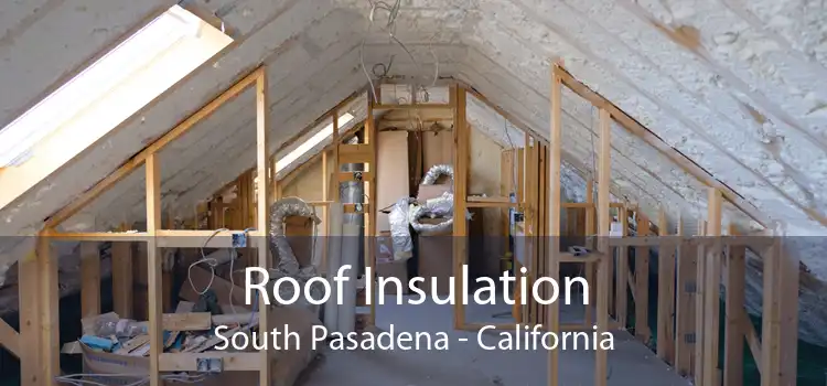 Roof Insulation South Pasadena - California