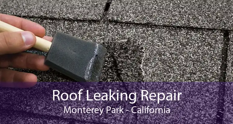 Roof Leaking Repair Monterey Park - California