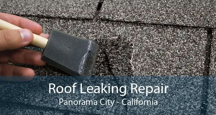 Roof Leaking Repair Panorama City - California