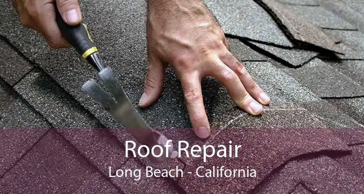 Roof Repair Long Beach - California