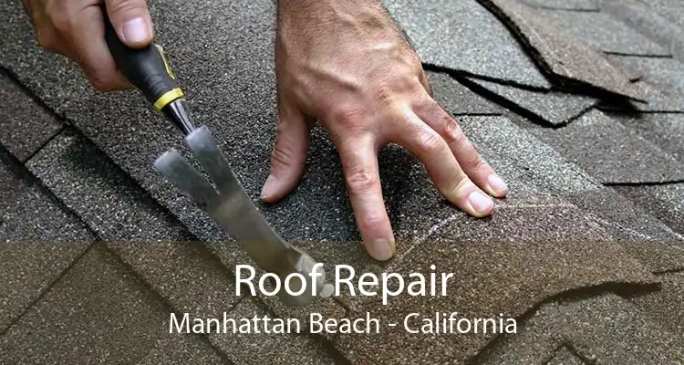 Roof Repair Manhattan Beach - California