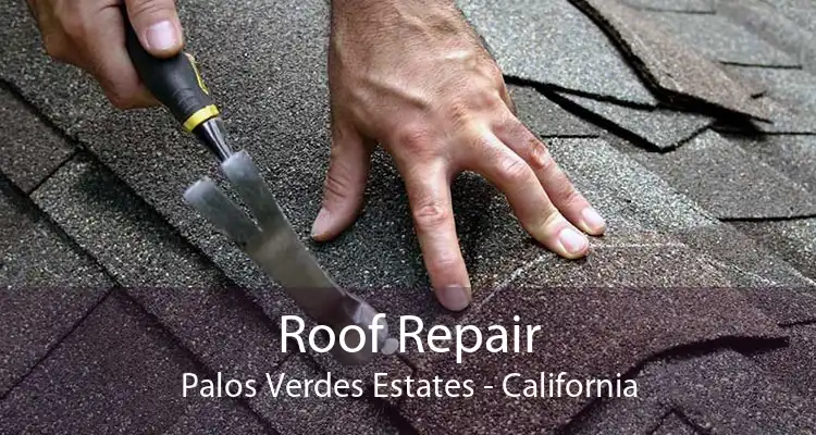 Roof Repair Palos Verdes Estates - California