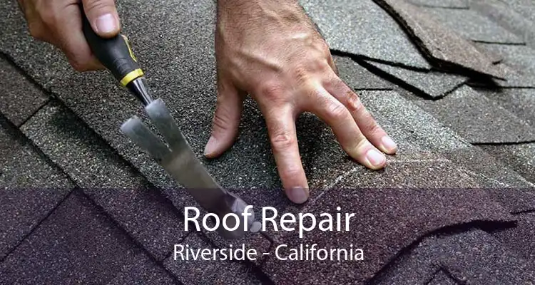 Roof Repair Riverside - California