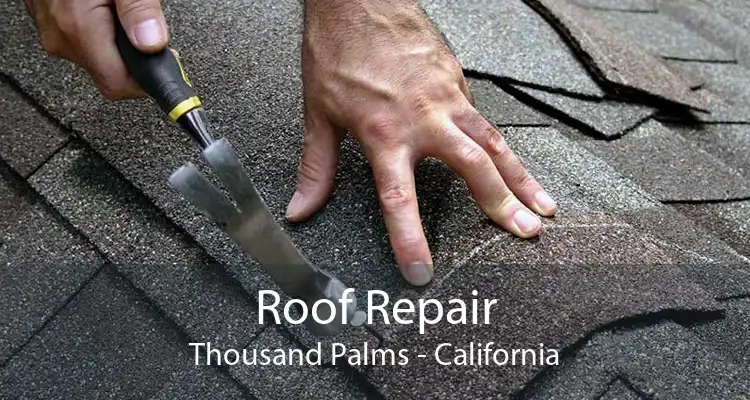 Roof Repair Thousand Palms - California