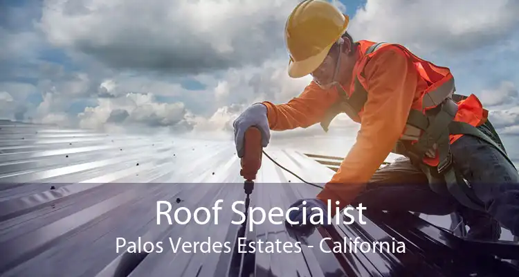 Roof Specialist Palos Verdes Estates - California