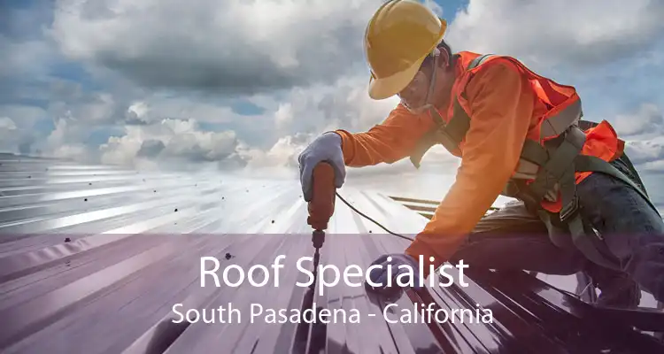 Roof Specialist South Pasadena - California