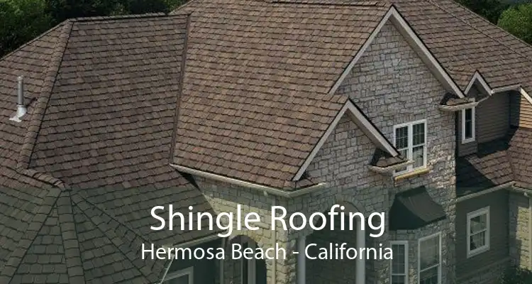 Shingle Roofing Hermosa Beach - California