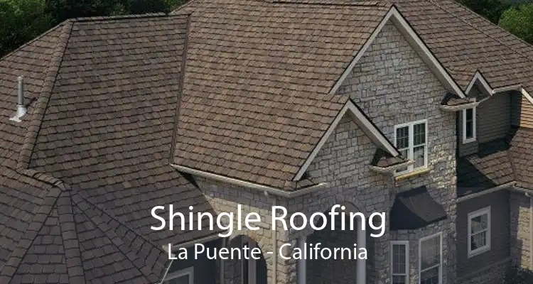 Shingle Roofing La Puente - California