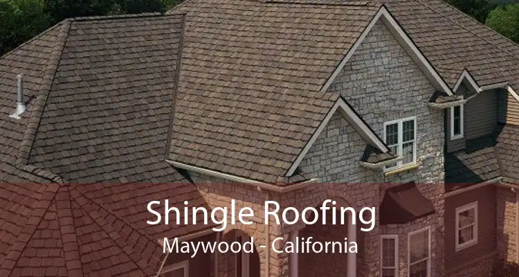 Shingle Roofing Maywood - California