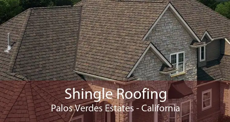 Shingle Roofing Palos Verdes Estates - California