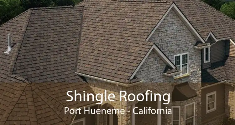 Shingle Roofing Port Hueneme - California