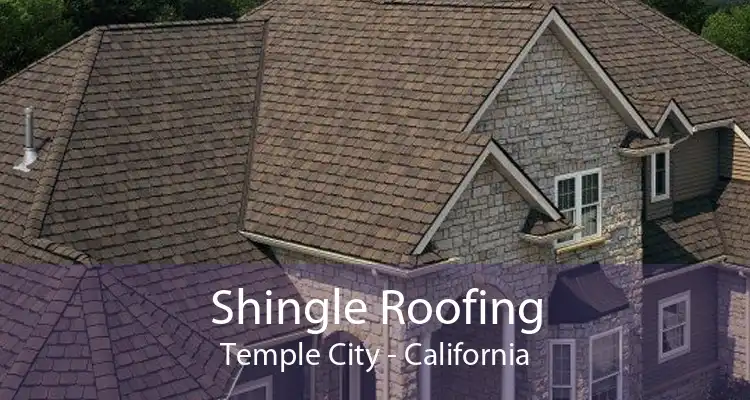 Shingle Roofing Temple City - California