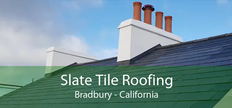 Slate Tile Roofing Bradbury - California