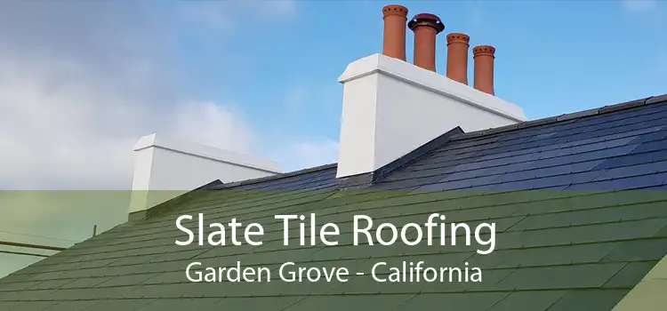 Slate Tile Roofing Garden Grove - California