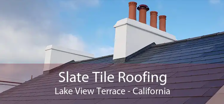 Slate Tile Roofing Lake View Terrace - California