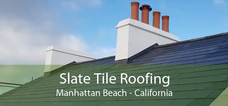 Slate Tile Roofing Manhattan Beach - California