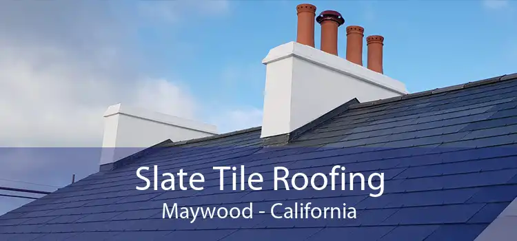 Slate Tile Roofing Maywood - California