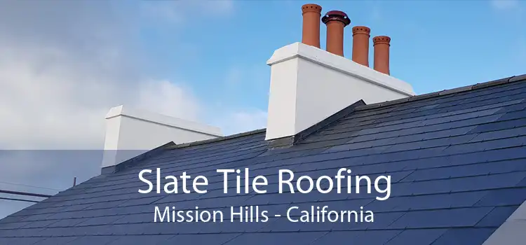 Slate Tile Roofing Mission Hills - California