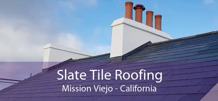 Slate Tile Roofing Mission Viejo - California