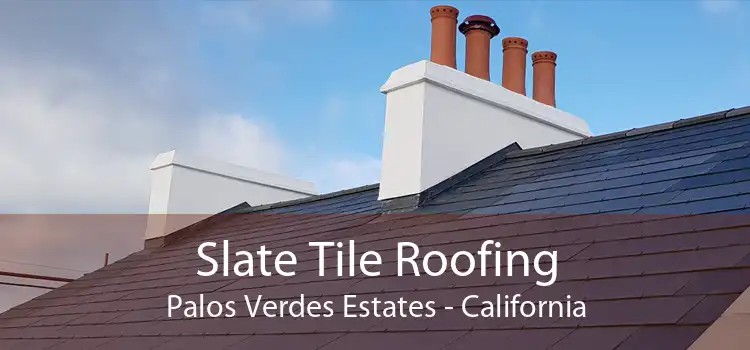 Slate Tile Roofing Palos Verdes Estates - California