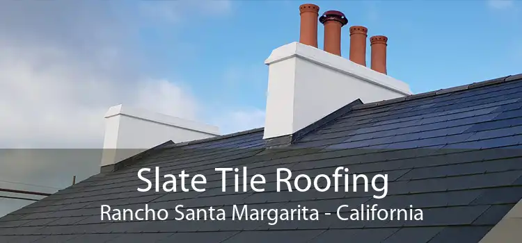 Slate Tile Roofing Rancho Santa Margarita - California