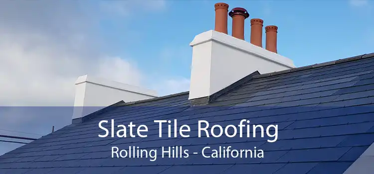 Slate Tile Roofing Rolling Hills - California