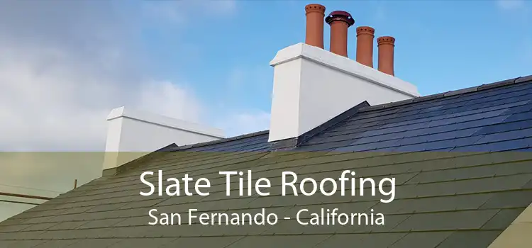 Slate Tile Roofing San Fernando - California