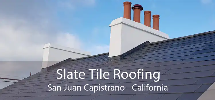 Slate Tile Roofing San Juan Capistrano - California