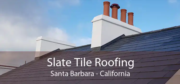 Slate Tile Roofing Santa Barbara - California